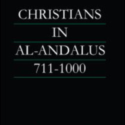Christians in Al-Andalus 711-1000 Christians in Al-Andalus 711-1000
