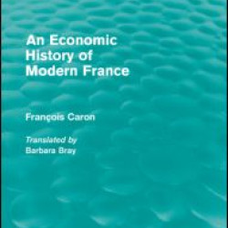 An Economic History of  Modern France (Routledge Revivals)