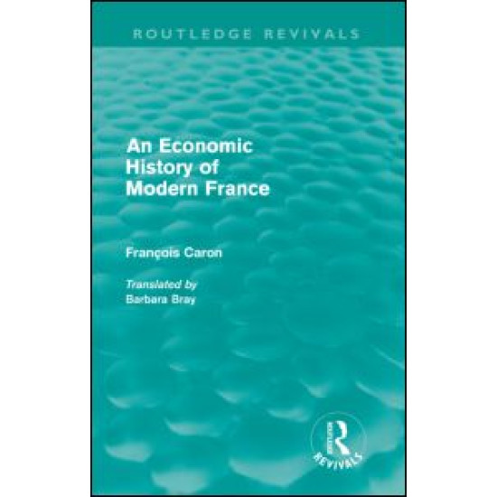 An Economic History of Modern France (Routledge Revivals) An Economic History of Modern France (Routledge Revivals)
