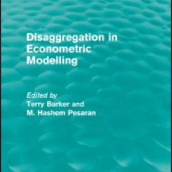Disaggregation in Econometric Modelling (Routledge Revivals) Disaggregation in Econometric Modelling (Routledge Revivals)