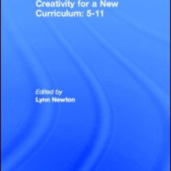 Creativity for a New Curriculum: 5-11
