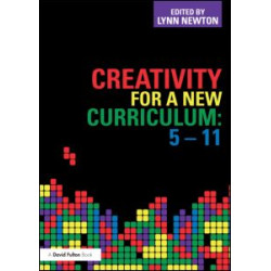 Creativity for a New Curriculum: 5-11 Creativity for a New Curriculum: 5-11
