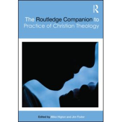 The Routledge Companion to the Practice of Christian Theology