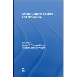 Africa, Cultural Studies and Difference Africa, Cultural Studies and Difference