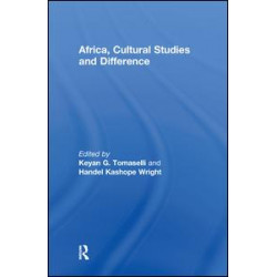 Africa, Cultural Studies and Difference Africa, Cultural Studies and Difference