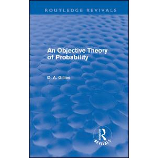 An Objective Theory of Probability (Routledge Revivals) An Objective Theory of Probability (Routledge Revivals)