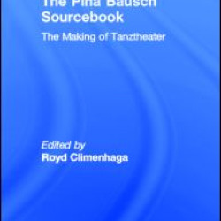 The Pina Bausch Sourcebook The Pina Bausch Sourcebook