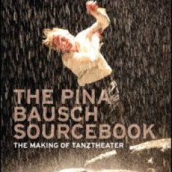 The Pina Bausch Sourcebook The Pina Bausch Sourcebook