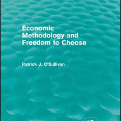 Economic Methodology and Freedom to Choose (Routledge Revivals) Economic Methodology and Freedom to Choose (Routledge Revivals)