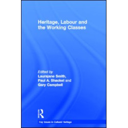 Heritage, Labour and the Working Classes Heritage, Labour and the Working Classes