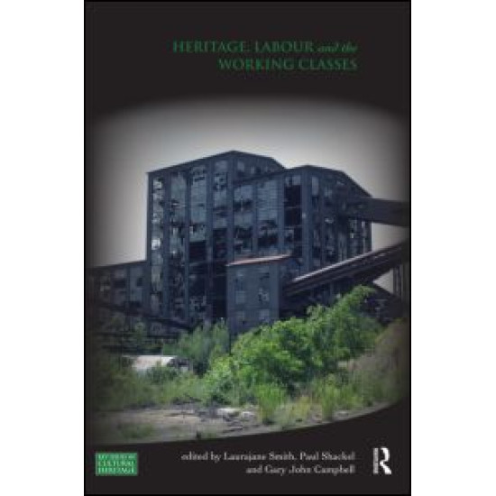 Heritage, Labour and the Working Classes Heritage, Labour and the Working Classes