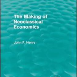The Making of Neoclassical Economics (Routledge Revivals) The Making of Neoclassical Economics (Routledge Revivals)