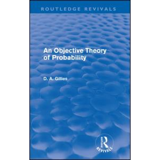 An Objective Theory of Probability (Routledge Revivals) An Objective Theory of Probability (Routledge Revivals)