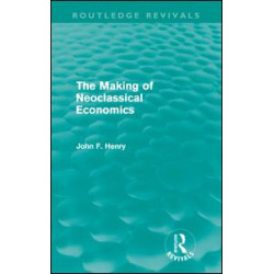 The Making of Neoclassical Economics (Routledge Revivals) The Making of Neoclassical Economics (Routledge Revivals)