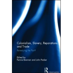 Colonialism, Slavery, Reparations and Trade Colonialism, Slavery, Reparations and Trade