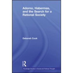 Adorno, Habermas and the Search for a Rational Society