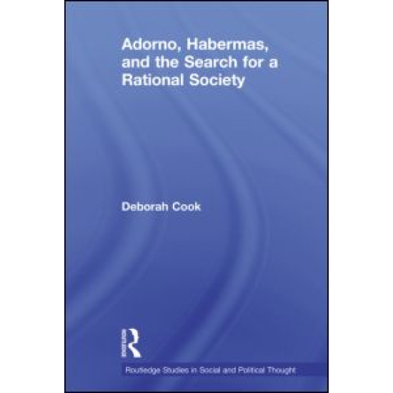 Adorno, Habermas and the Search for a Rational Society Adorno, Habermas and the Search for a Rational Society