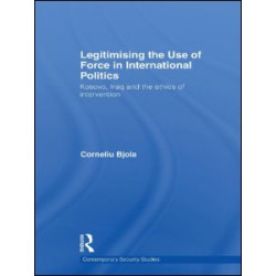 Legitimising the Use of Force in International Politics