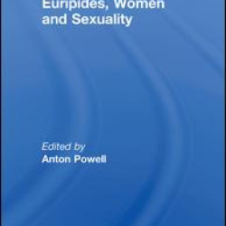 Euripides, Women and Sexuality Euripides, Women and Sexuality