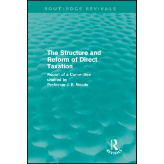 The Structure and Reform of Direct Taxation (Routledge Revivals)