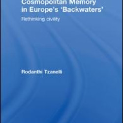 Cosmopolitan Memory in Europe's 'Backwaters' Cosmopolitan Memory in Europe's 'Backwaters'