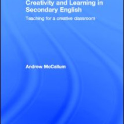 Creativity and Learning in Secondary English Creativity and Learning in Secondary English