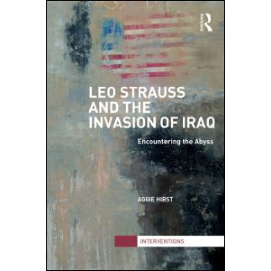 Leo Strauss and the Invasion of Iraq Leo Strauss and the Invasion of Iraq