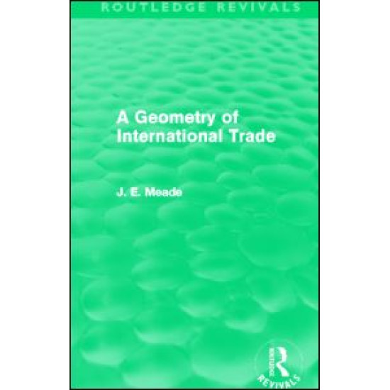 A Geometry of International Trade (Routledge Revivals) A Geometry of International Trade (Routledge Revivals)
