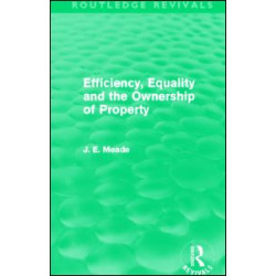 Efficiency, Equality and the Ownership of Property (Routledge Revivals) Efficiency, Equality and the Ownership of Property (Routledge Revivals)