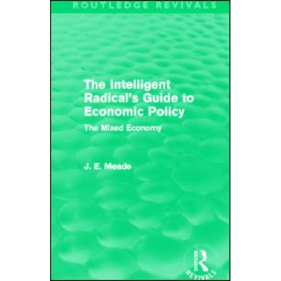 The Intelligent Radical's Guide to Economic Policy (Routledge Revivals)