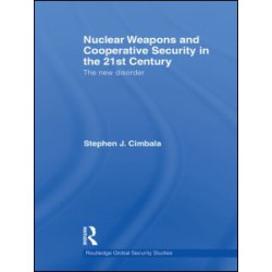Nuclear Weapons and Cooperative Security in the 21st Century Nuclear Weapons and Cooperative Security in the 21st Century
