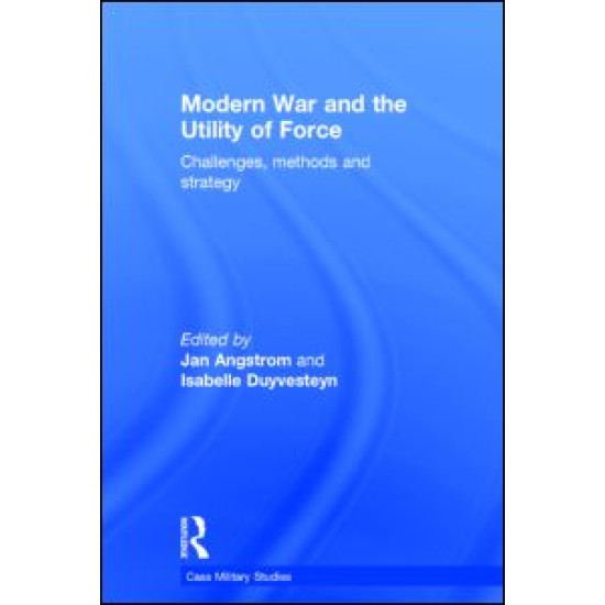 Modern War and the Utility of Force