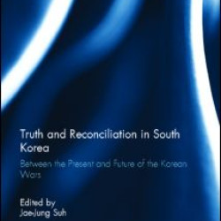 Truth and Reconciliation in South Korea Truth and Reconciliation in South Korea