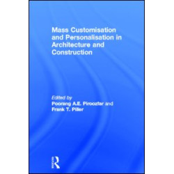 Mass Customisation and Personalisation in Architecture and Construction Mass Customisation and Personalisation in Architecture and Construction