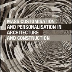 Mass Customisation and Personalisation in Architecture and Construction