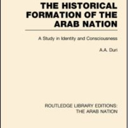 The Historical Formation of the Arab Nation (RLE: The Arab Nation)