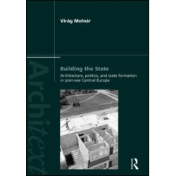 Building the State: Architecture, Politics, and State Formation in Postwar Central Europe