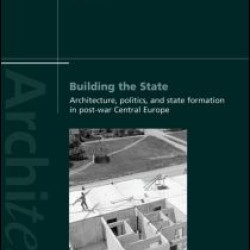 Building the State: Architecture, Politics, and State Formation in Postwar Central Europe