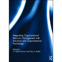 Integrating Organizational Behavior Management with Industrial and Organizational Psychology Integrating Organizational Behavior Management with Industrial and Organizational Psychology
