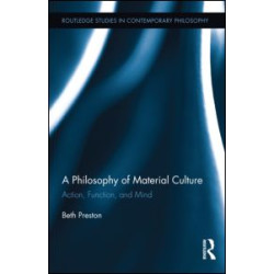 A Philosophy of Material Culture A Philosophy of Material Culture