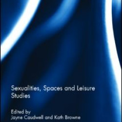 Sexualities, Spaces and Leisure Studies Sexualities, Spaces and Leisure Studies