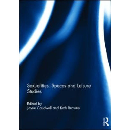 Sexualities, Spaces and Leisure Studies Sexualities, Spaces and Leisure Studies
