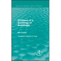 Problems of a Sociology of Knowledge (Routledge Revivals) Problems of a Sociology of Knowledge (Routledge Revivals)