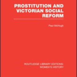 Prostitution and Victorian Social Reform Prostitution and Victorian Social Reform