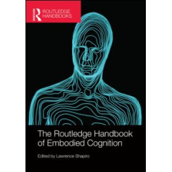 The Routledge Handbook of Embodied Cognition The Routledge Handbook of Embodied Cognition