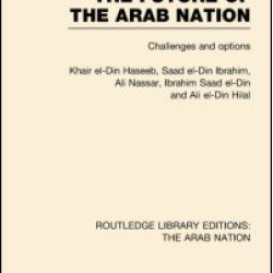 The Future of the Arab Nation (RLE: The Arab Nation)