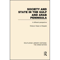 Society and State in the Gulf and Arab Peninsula (RLE: The Arab Nation)