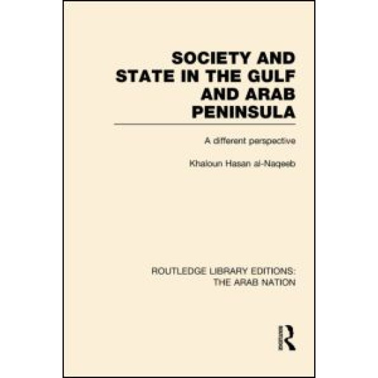 Society and State in the Gulf and Arab Peninsula (RLE: The Arab Nation)