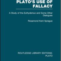 Plato's Use of Fallacy (RLE: Plato) Plato's Use of Fallacy (RLE: Plato)