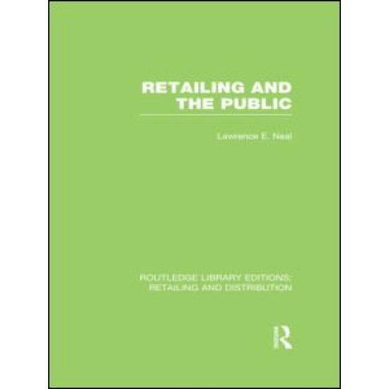Retailing and the Public (RLE Retailing and Distribution) Retailing and the Public (RLE Retailing and Distribution)